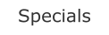 Specials